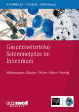 Gesundheitsrisiko Schimmelpilze im Innenraum - Gerhard Andreas Wiesmüller, Birger Heinzow, Caroline Herr