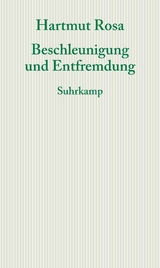 Beschleunigung und Entfremdung - Hartmut Rosa