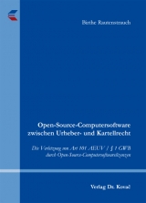 Open-Source-Computersoftware zwischen Urheber- und Kartellrecht - Birthe Rautenstrauch