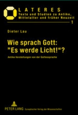 Wie sprach Gott: «Es werde Licht!»? - Dieter Lau