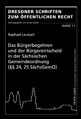 Das Bürgerbegehren und der Bürgerentscheid in der Sächsischen Gemeindeordnung (§§ 24, 25 SächsGemO) - Raphael Leukart