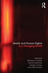 Health and Human Rights in a Changing World - Grodin, Michael; Tarantola, Daniel; Annas, George; Gruskin, Sofia