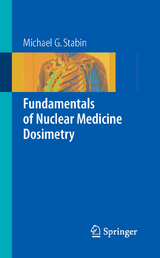 Fundamentals of Nuclear Medicine Dosimetry - Michael G. Stabin