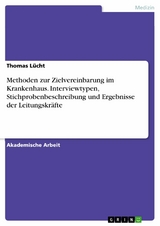 Methoden zur Zielvereinbarung im Krankenhaus. Interviewtypen, Stichprobenbeschreibung und Ergebnisse der Leitungskräfte -  Thomas Lücht