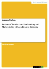 Review of Production, Productivity and Marketability of Soya Bean in Ethiopia - Urgessa Tilahun