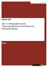 Die 11 Erfolgsfaktoren für Traineeprogramme in Vertrieb und Kundenberatung -  Martin Uhl