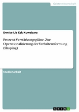 Prozent-Verstärkungspläne. Zur Operationalisierung der Verhaltensformung (Shaping) - Denise Lie Eck Kuwabara