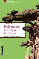 Freiburg und die Regio für Kenner - Thomas Erle