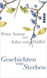 Geschichten vom Sterben - Petra Anwar, John von Düffel