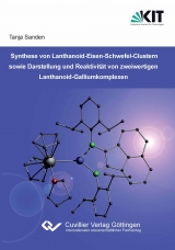 Synthese von Lanthanoid-Eisen-Schwefel-Clustern sowie Darstellung und Reaktivität von zweiwertigen Lanthanoid-Galliumkomplexen - Tanja Sanden