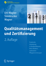 Qualitätsmanagement und Zertifizierung - Ertl-Wagner, Birgit; Steinbrucker, Sabine; Wagner, Bernd C.