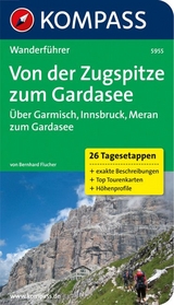 KOMPASS Wanderführer Von der Zugspitze zum Gardasee, Weitwanderführer, 26 Tagesetappen mit Extra-Tourenkarte - Bernhard Flucher