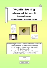 Vögel im Frühling. Nahrung und Brutaufzucht, Bauanleitungen für Bruthilfen und Nistkästen - Anke Nitschke