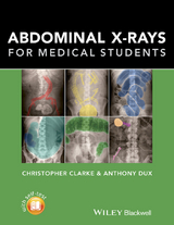 Abdominal X-rays for Medical Students - Christopher Clarke, Anthony Dux