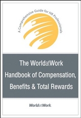 The WorldatWork Handbook of Compensation, Benefits and Total Rewards