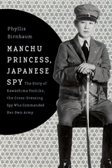 Manchu Princess, Japanese Spy -  Phyllis Birnbaum