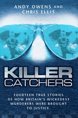 Killer Catchers - Fourteen True Stories of How Britain's Wickedest Murderers Were Brought to Justice -  Chris Ellis &  Andy Owens