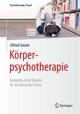 KÃ¶rperpsychotherapie: Grundriss einer Theorie fÃ¼r die klinische Praxis Ulfried Geuter Author