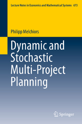 Dynamic and Stochastic Multi-Project Planning - Philipp Melchiors