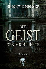 Der Geist, der mich liebte -  Brigitte Melzer