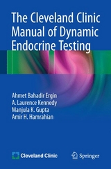 The Cleveland Clinic Manual of Dynamic Endocrine Testing -  Ahmet Bahadir Ergin,  A. Laurence Kennedy,  Manjula Gupta,  Amir Hamrahian