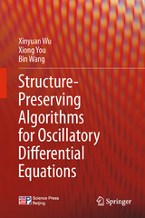 Structure-Preserving Algorithms for Oscillatory Differential Equations - Xinyuan Wu, Xiong You, Bin Wang