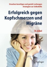 Erfolgreich gegen Kopfschmerzen und Migräne - Göbel, Hartmut