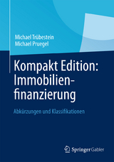 Kompakt Edition: Immobilienfinanzierung - Michael Trübestein, Michael Pruegel