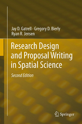 Research Design and Proposal Writing in Spatial Science - Jay D. Gatrell, Gregory D. Bierly, Ryan R. Jensen