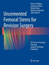 Uncemented Femoral Stems for Revision Surgery - Pierre Le Béguec, François Canovas, Olivier Roche, Mathias Goldschild, Julien Batard