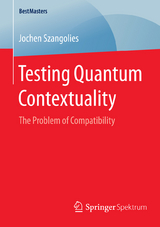 Testing Quantum Contextuality - Jochen Szangolies