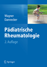 Pädiatrische Rheumatologie - Wagner, Norbert; Dannecker, Günther