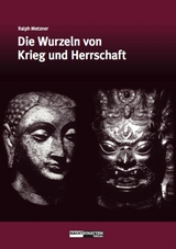 Die Wurzeln von Krieg und Herrschaft -  Ralph Metzner