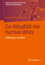Zur Aktualität von Harrison White - Marco Schmitt, Jan Fuhse