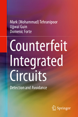 Counterfeit Integrated Circuits -  Mark (Mohammad) Tehranipoor,  Ujjwal Guin,  Domenic Forte
