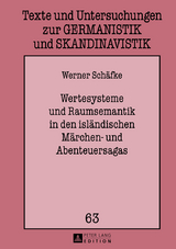 Wertesysteme und Raumsemantik in den isländischen Märchen- und Abenteuersagas - Werner Schäfke