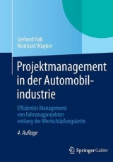 Projektmanagement in der Automobilindustrie - Hab, Gerhard; Wagner, Reinhard