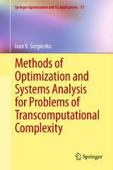 Methods of Optimization and Systems Analysis for Problems of Transcomputational Complexity - Ivan V. Sergienko