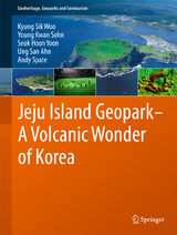 Jeju Island Geopark - A Volcanic Wonder of Korea - Kyung Sik Woo, Young Kwan Sohn, Seok Hoon Yoon, Ung San Ahn, Andy Spate