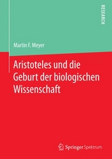 Aristoteles und die Geburt der biologischen Wissenschaft - Martin F. Meyer