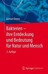 Bakterien – ihre Entdeckung und Bedeutung für Natur und Mensch - Gerhart Drews