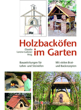 Holzbacköfen im Garten - Claudia Lorenz-Ladener, Manfred Rascher, Pius Kopp, Eva Mölter, Sigurd Kindel