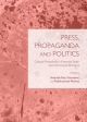 Press, Propaganda and Politics - Andrada Fatu-Tutoveanu; Ruben Jarazo Alvarez