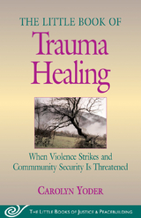 Little Book of Trauma Healing -  Carolyn Yoder