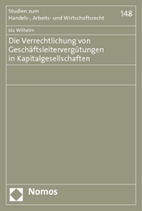 Die Verrechtlichung von Geschäftsleitervergütungen in Kapitalgesellschaften - Ida Luise Wilhelm