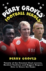 Perry Groves' Football Heroes -  Perry Groves