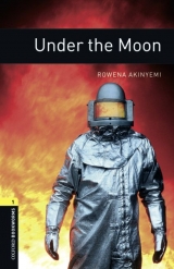 Oxford Bookworms Library / 6. Schuljahr, Stufe 2 - Under the Moon - Akinyemi, Rowena; Bassett, Jennifer