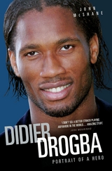 Didier Drogba - Portrait of a Hero - John McShane