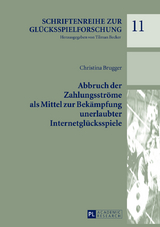 Abbruch der Zahlungsströme als Mittel zur Bekämpfung unerlaubter Internetglücksspiele - Christina Brugger