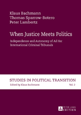 When Justice Meets Politics - Klaus Bachmann, Thomas Sparrow-Botero, Peter Lambertz